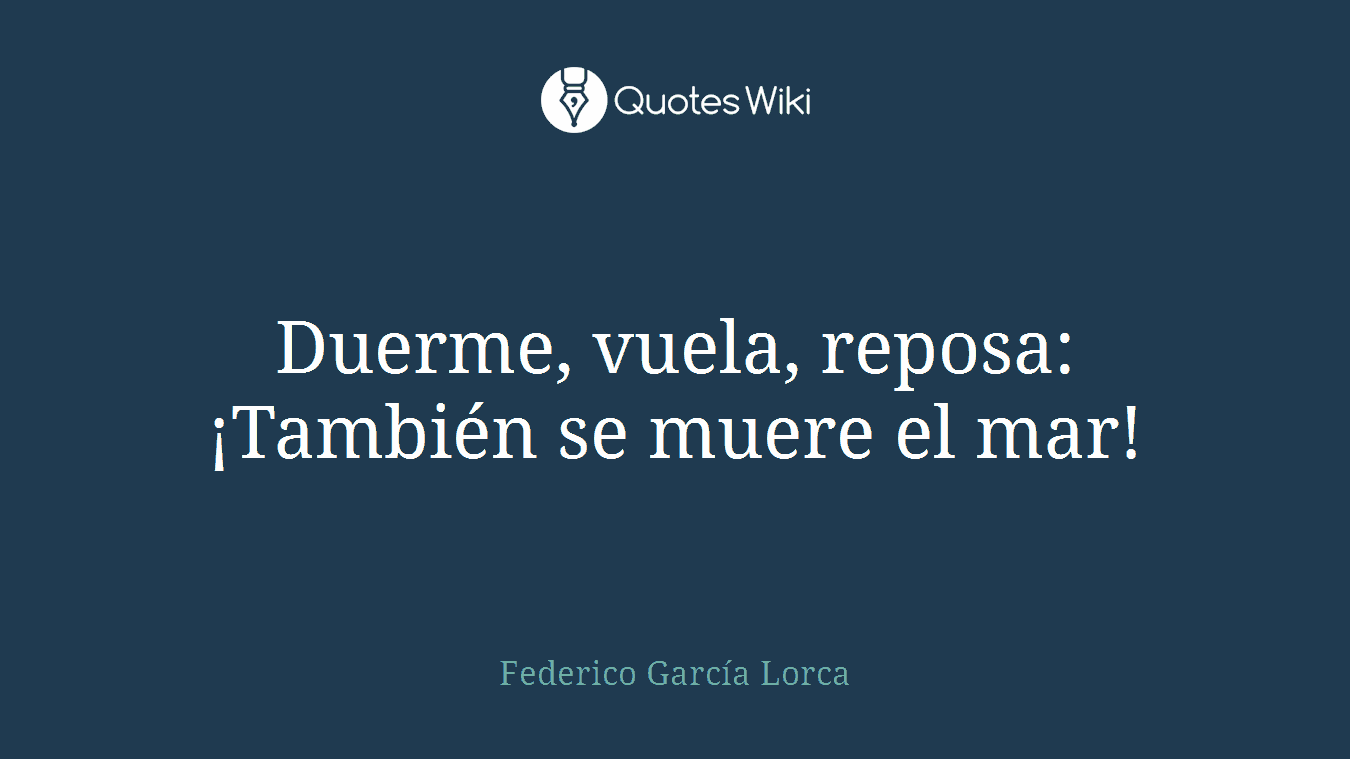Duerme, vuela, reposa: ¡También se muere el mar!