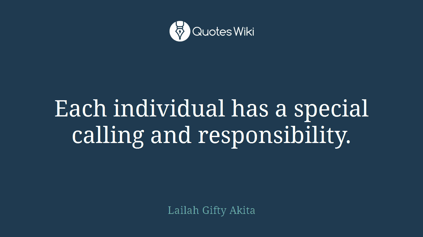 Each individual has a special calling and responsibility.
