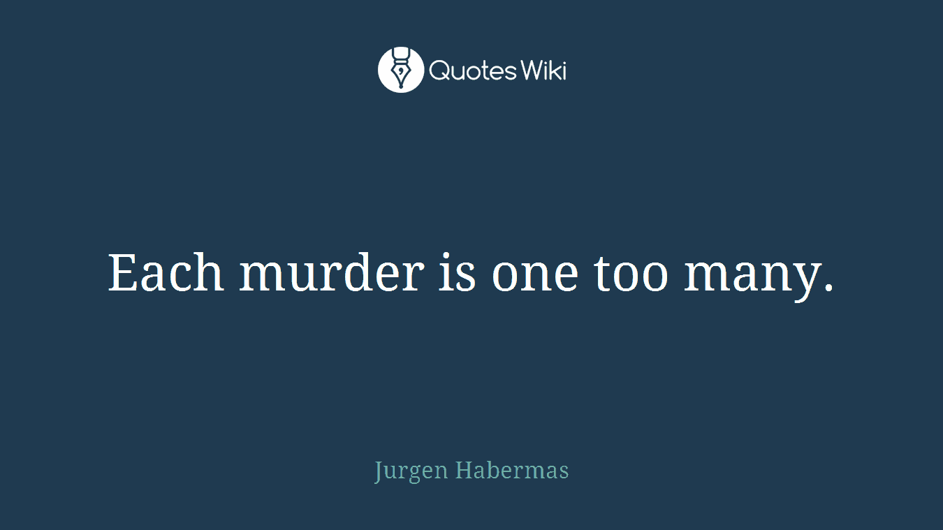 Each murder is one too many.