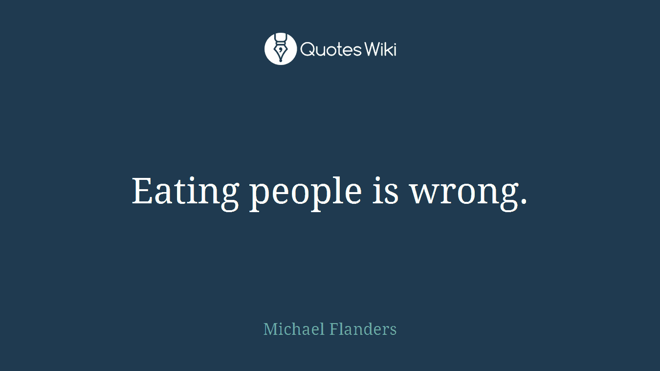 Eating people is wrong.