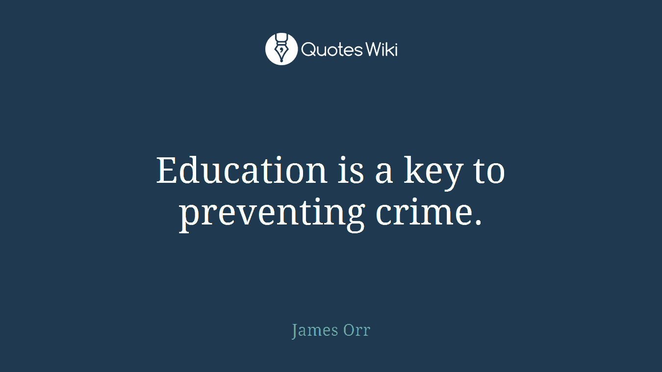Education is a key to preventing crime.