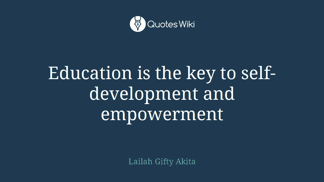 Education is the key to self-development and empowerment