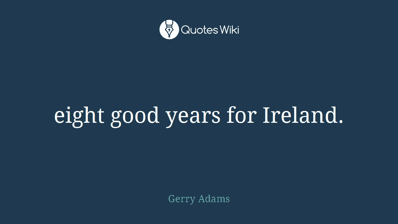 eight good years for Ireland.