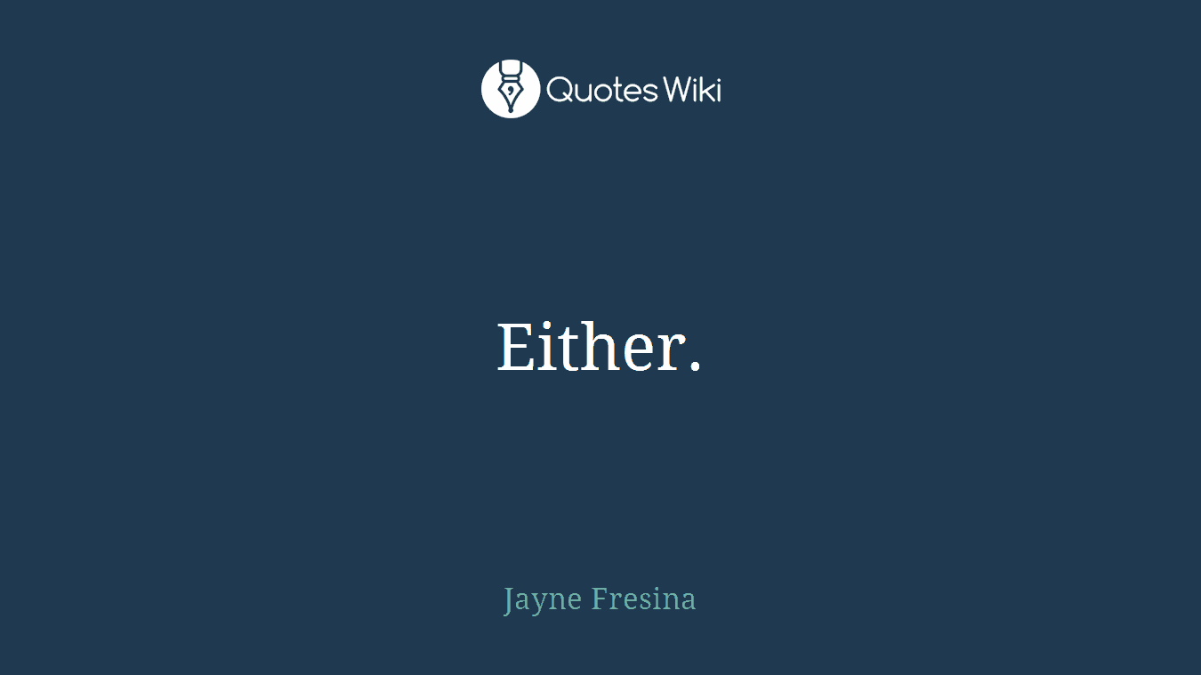 Either.