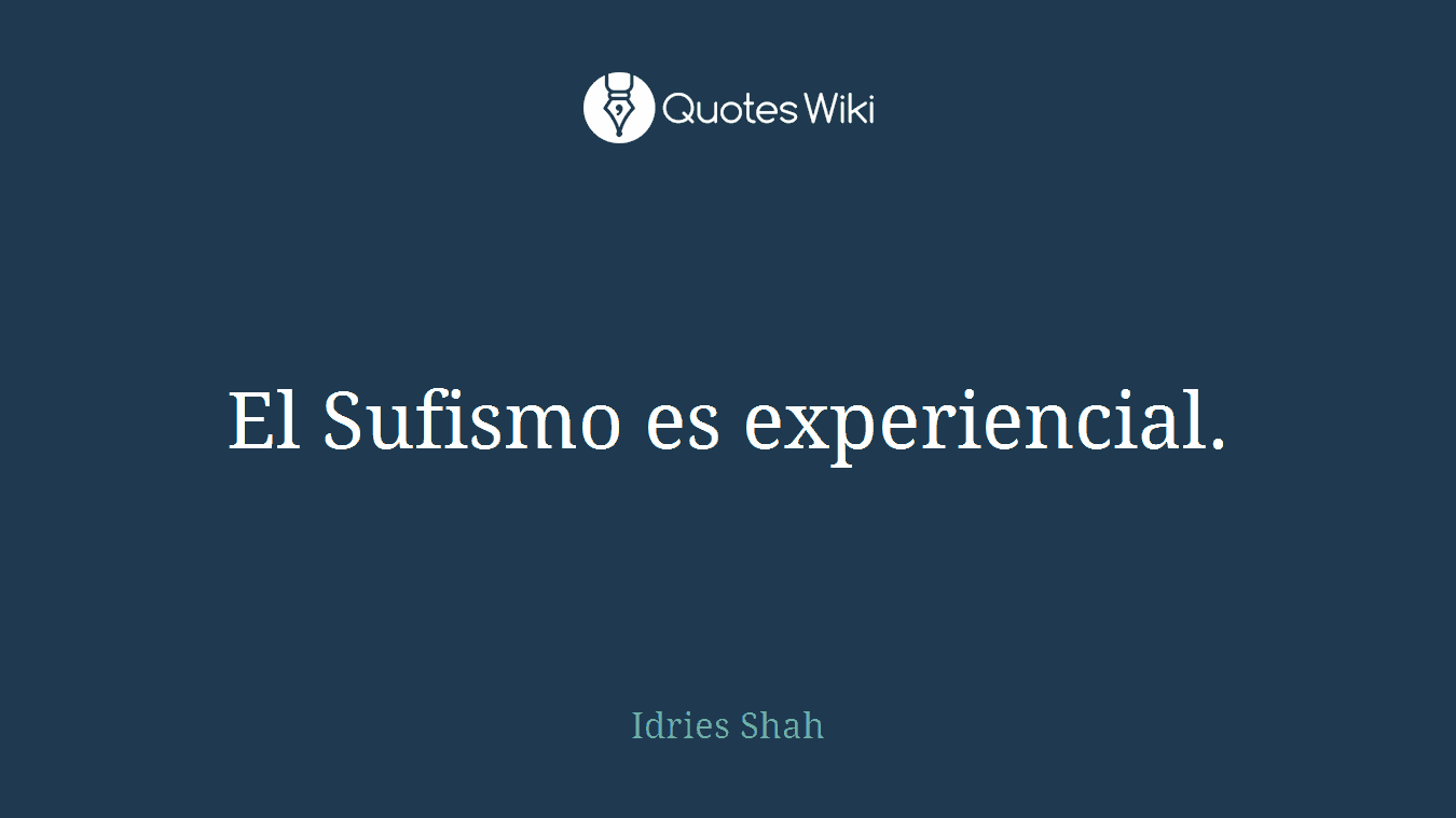 El Sufismo es experiencial.
