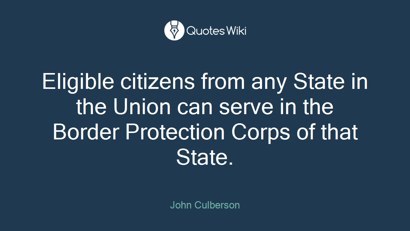 Eligible citizens from any State in the Union can serve in the Border Protection Corps of that State.