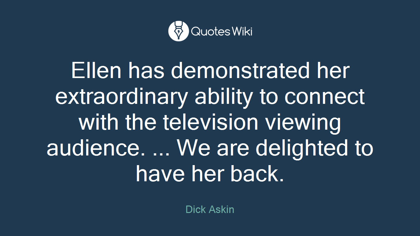 Ellen has demonstrated her extraordinary ability to connect with the television viewing audience. ... We are delighted to have her back.