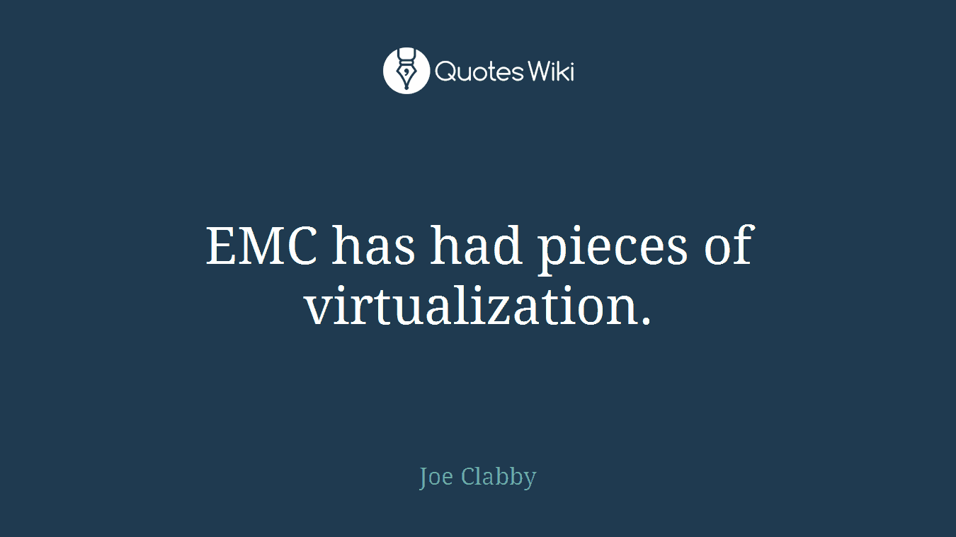 EMC has had pieces of virtualization.
