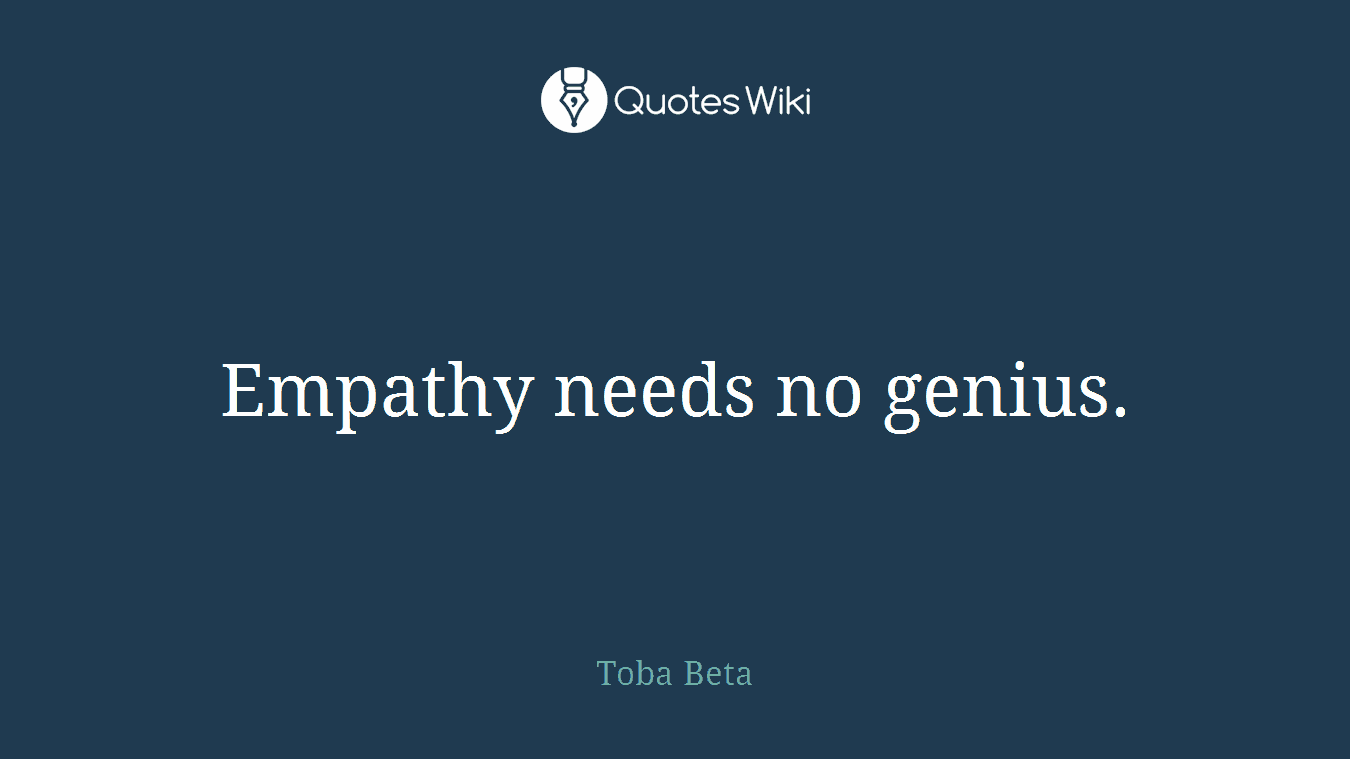 Empathy needs no genius.