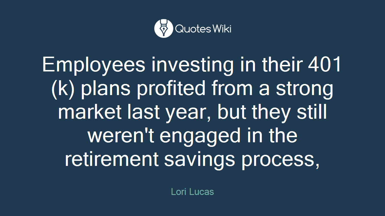 Employees investing in their 401(k) plans profited from a strong market last year, but they still weren't engaged in the retirement savings process,