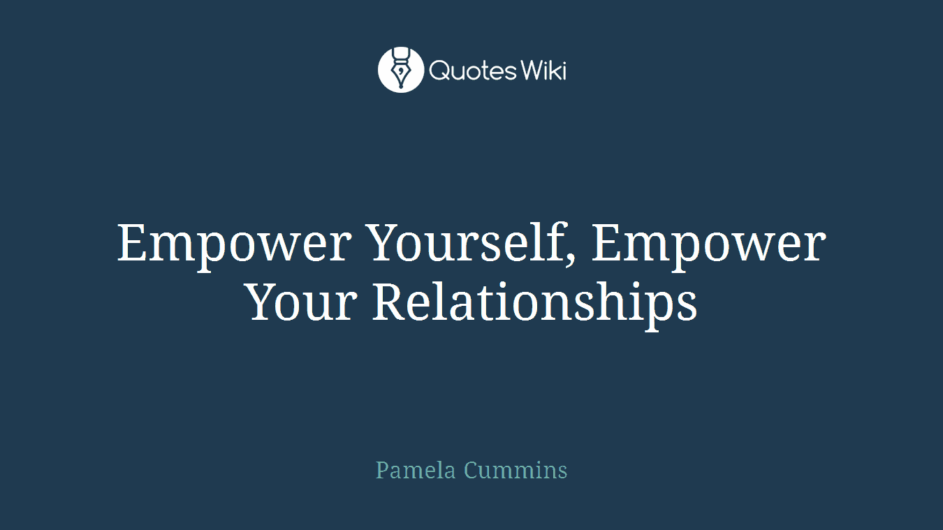 Empower Yourself, Empower Your Relationships