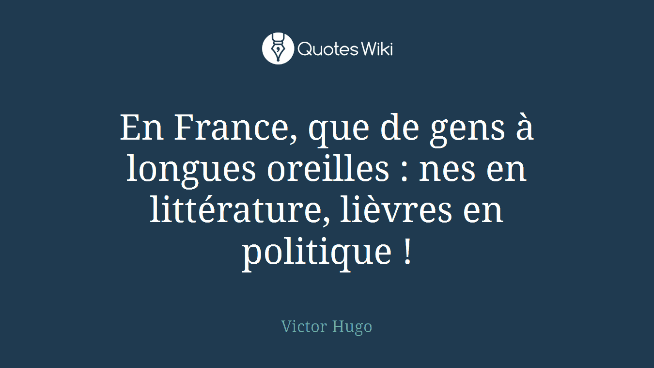 En France, que de gens à longues oreilles : nes en littérature, lièvres en politique !