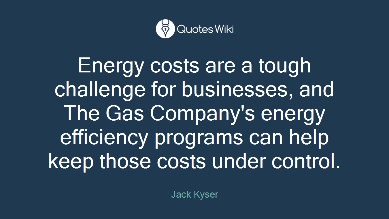 Energy costs are a tough challenge for businesses, and The Gas Company's energy efficiency programs can help keep those costs under control.