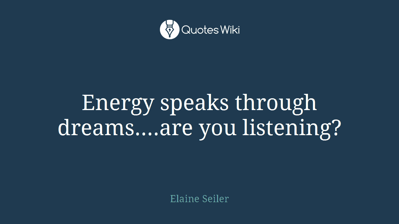 Energy speaks through dreams....are you listening?