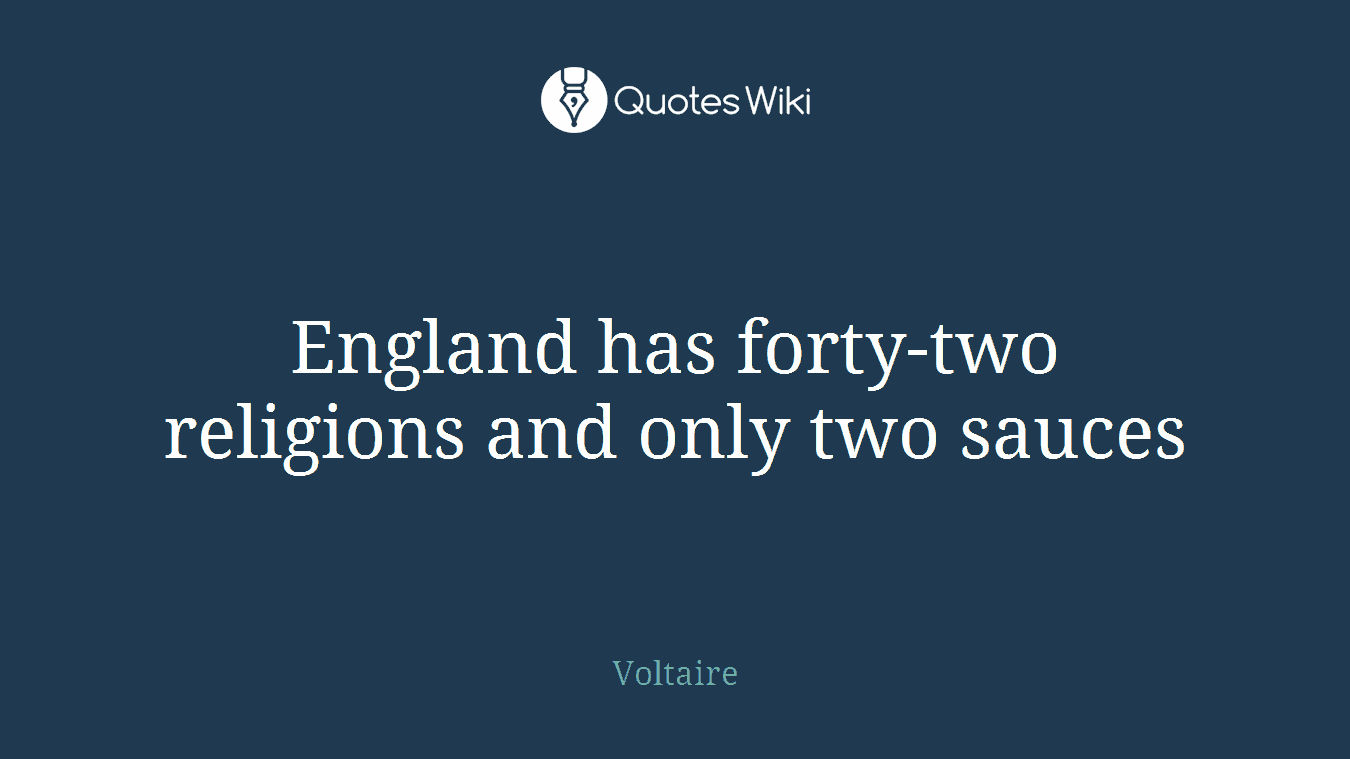 England has forty-two religions and only two sauces