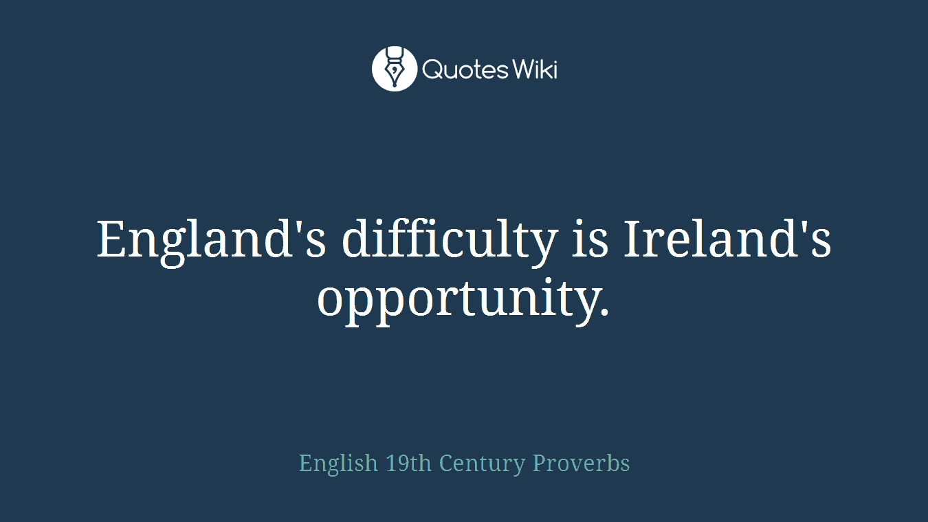 England's difficulty is Ireland's opportunity.