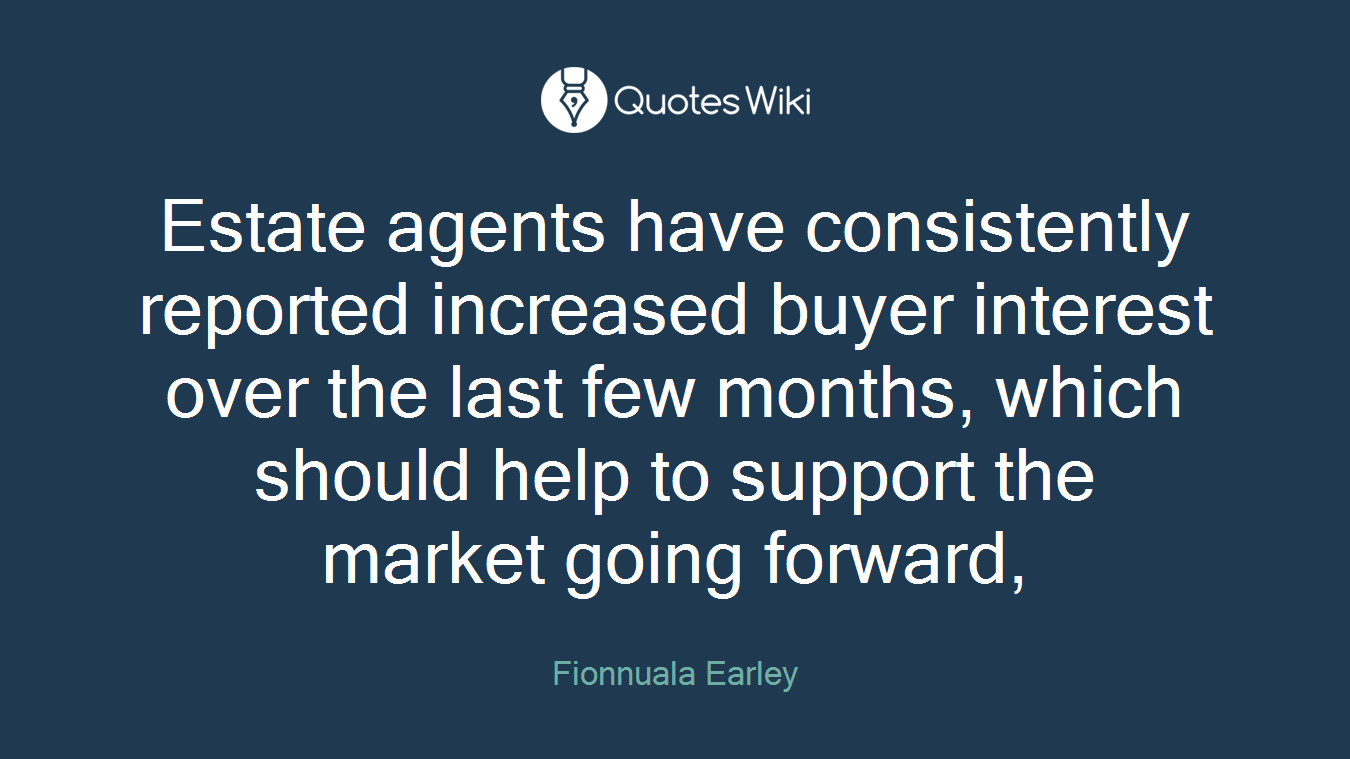 Estate agents have consistently reported increased buyer interest over the last few months, which should help to support the market going forward,