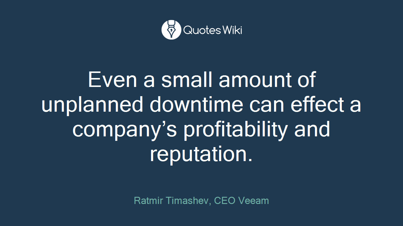 Even a small amount of unplanned downtime can effect a company’s profitability and reputation.