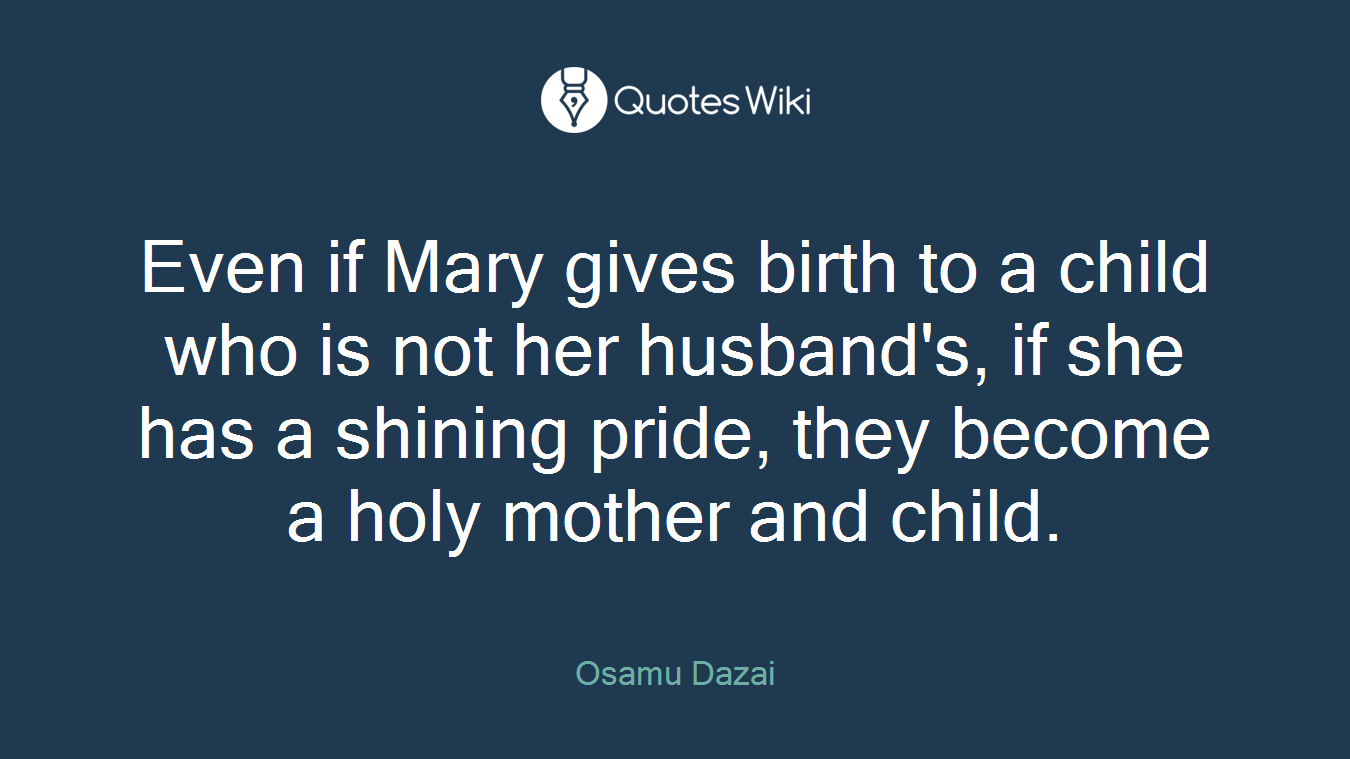 Even if Mary gives birth to a child who is not her husband's, if she has a shining pride, they become a holy mother and child.