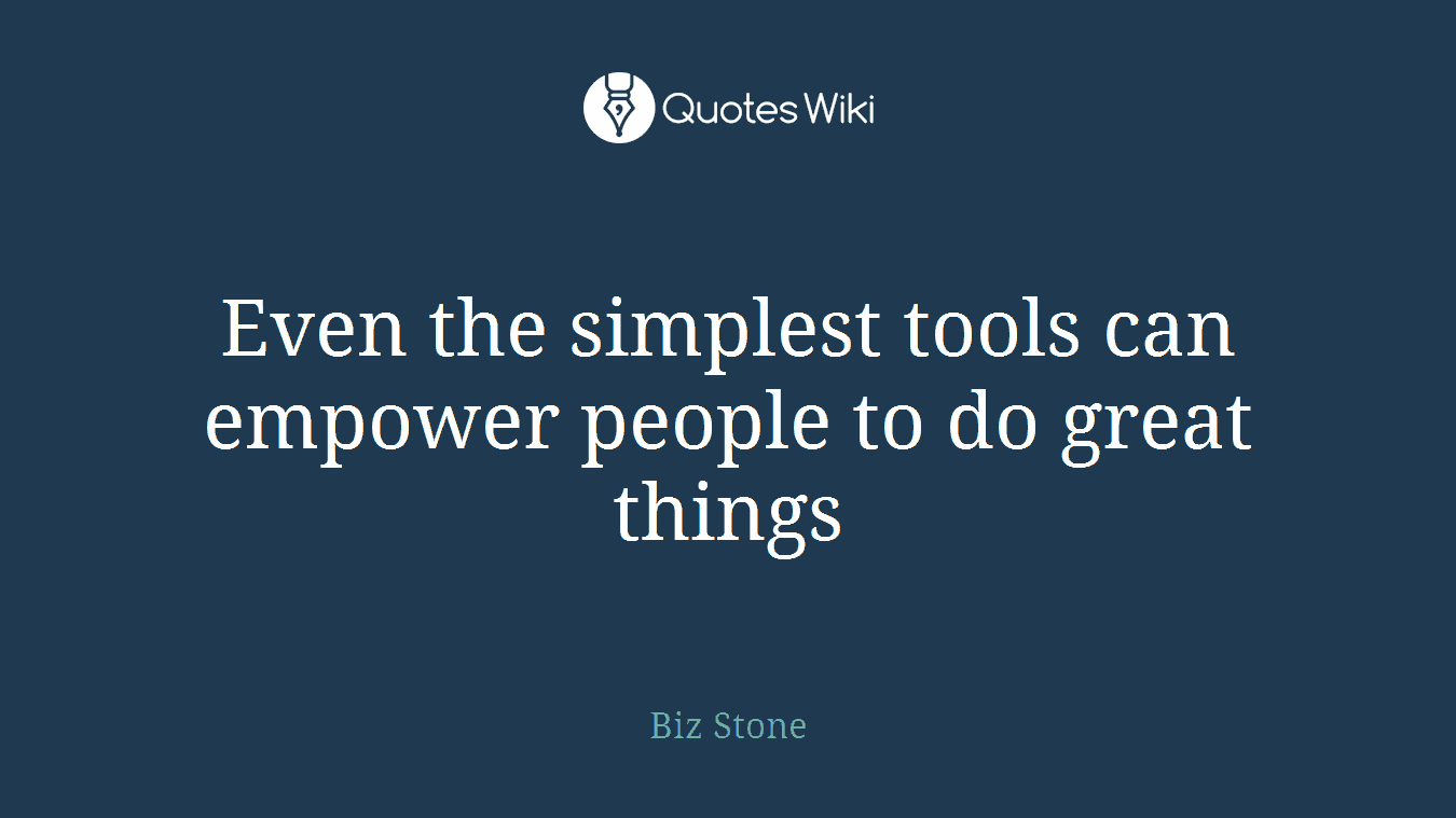Even the simplest tools can empower people to do great things