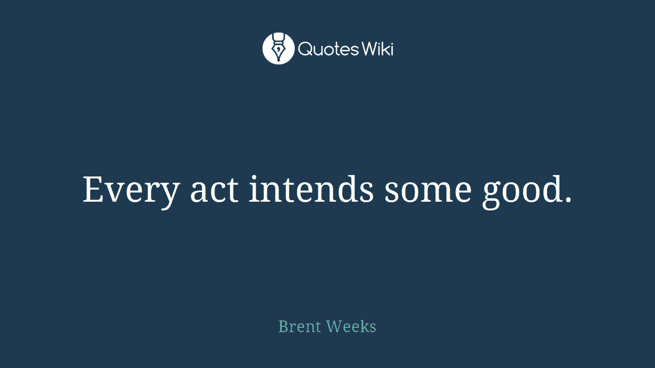 Every act intends some good.