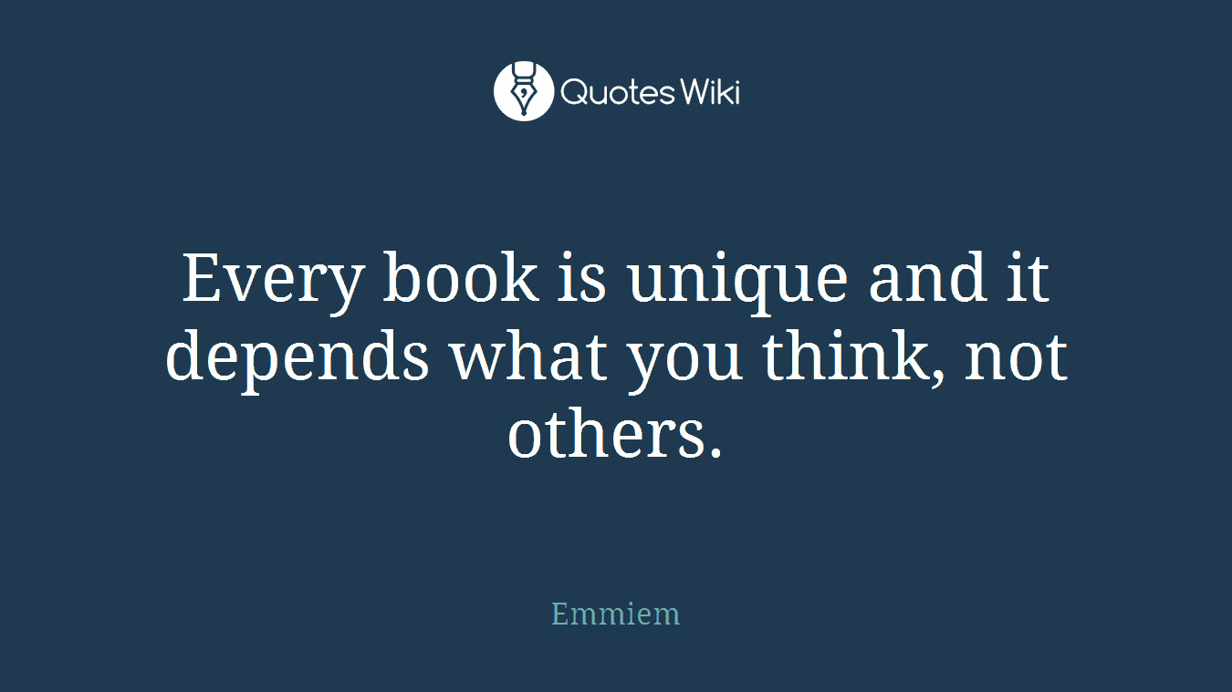 Every book is unique and it depends what you think, not others.