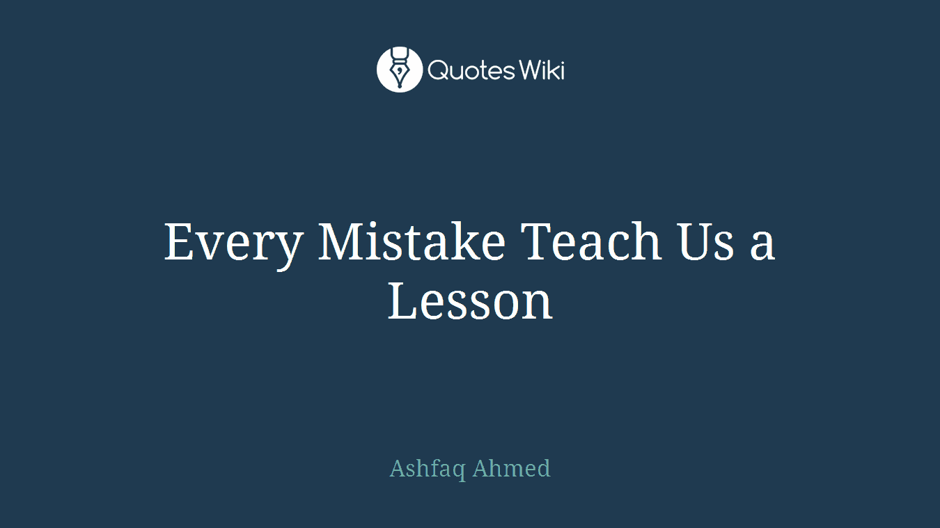 Every Mistake Teach Us a Lesson