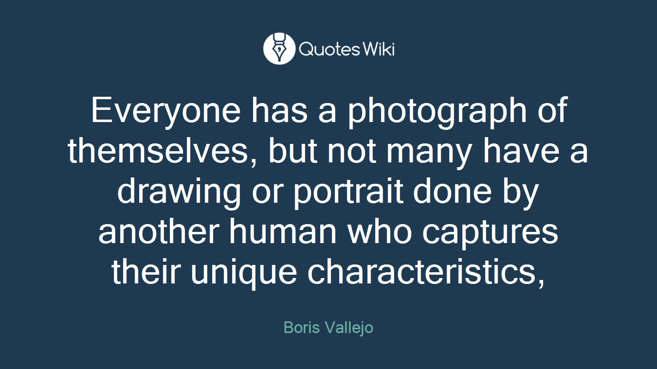 Everyone has a photograph of themselves, but not many have a drawing or portrait done by another human who captures their unique characteristics,