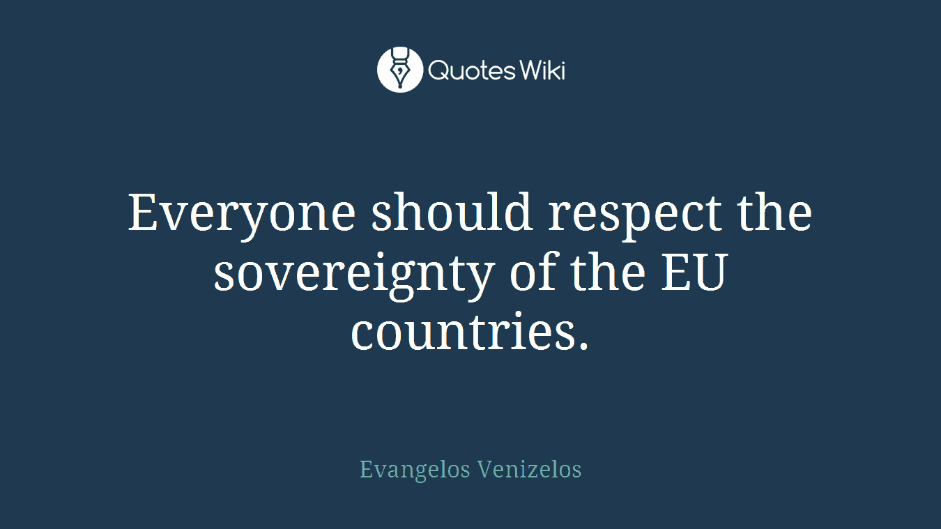 Everyone should respect the sovereignty of the EU countries.