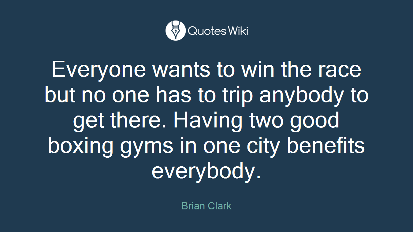 Everyone wants to win the race but no one has to trip anybody to get there. Having two good boxing gyms in one city benefits everybody.