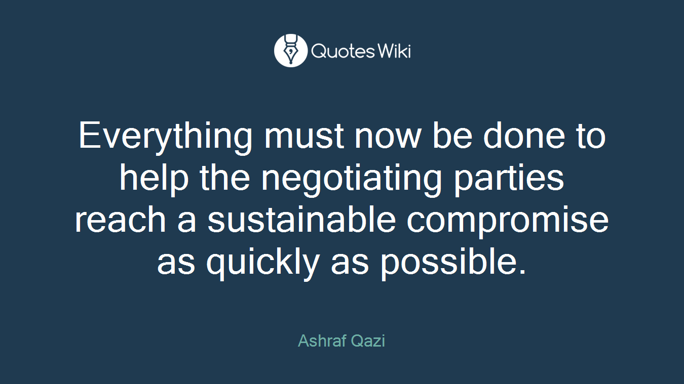 Everything must now be done to help the negotiating parties reach a sustainable compromise as quickly as possible.
