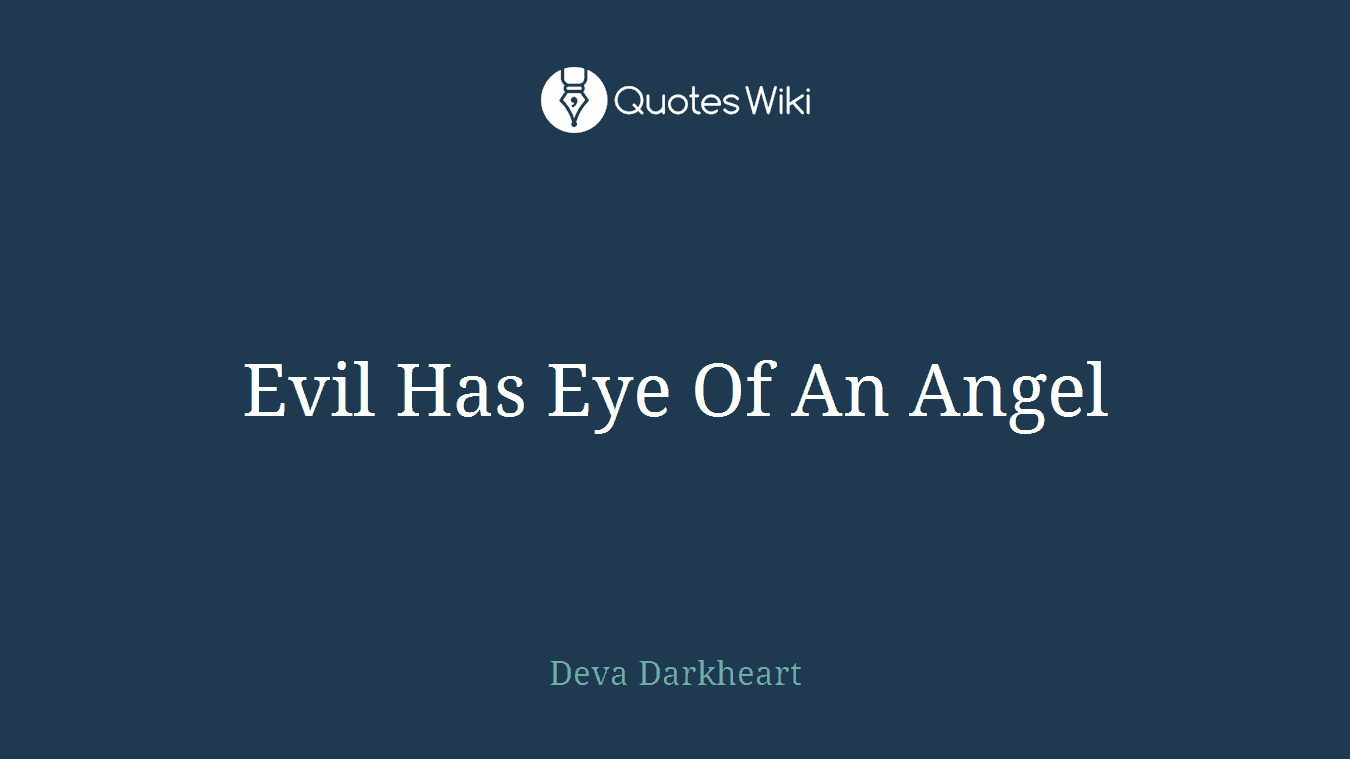 Evil Has Eye Of An Angel