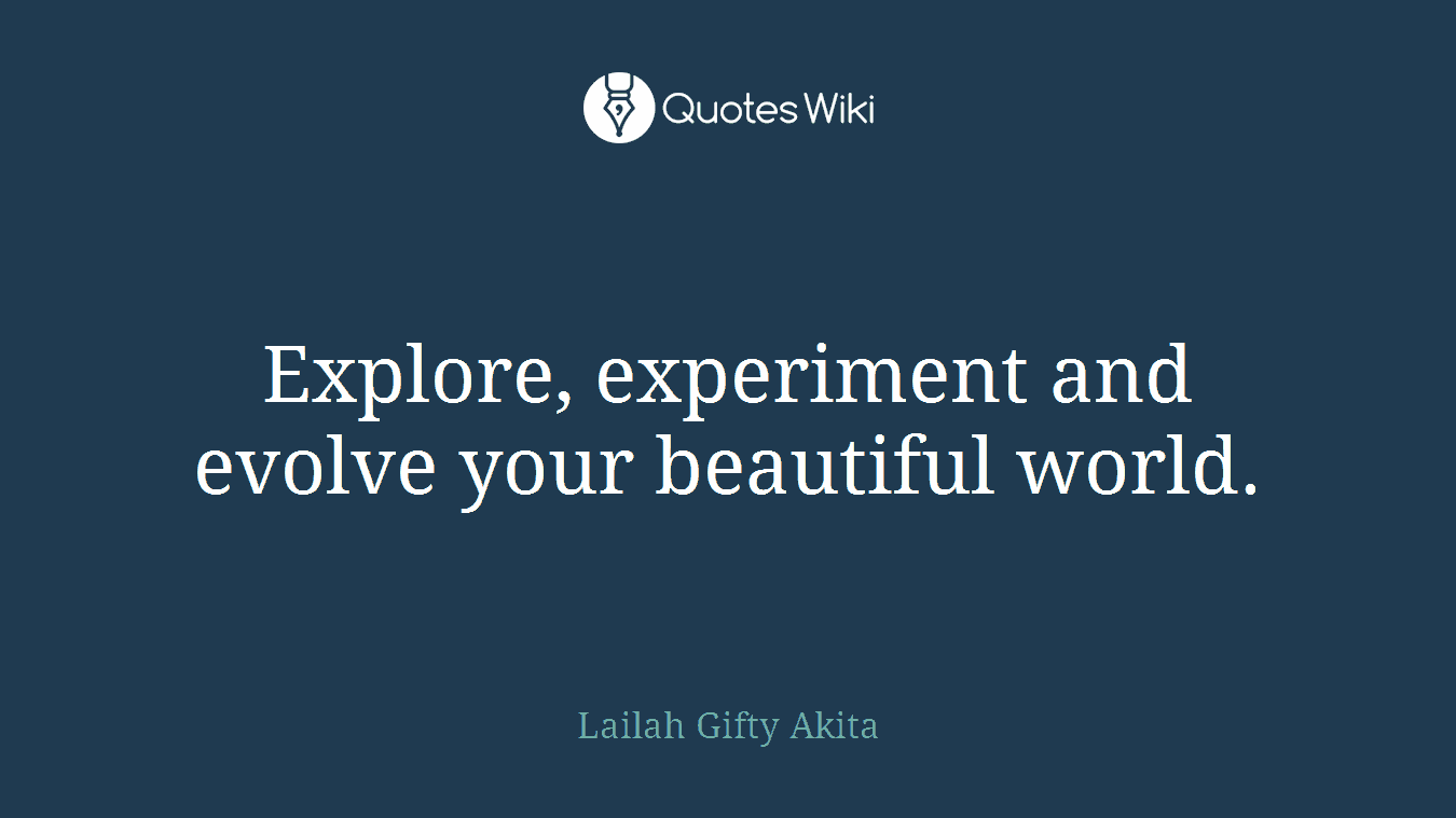 Explore, experiment and evolve your beautiful world.