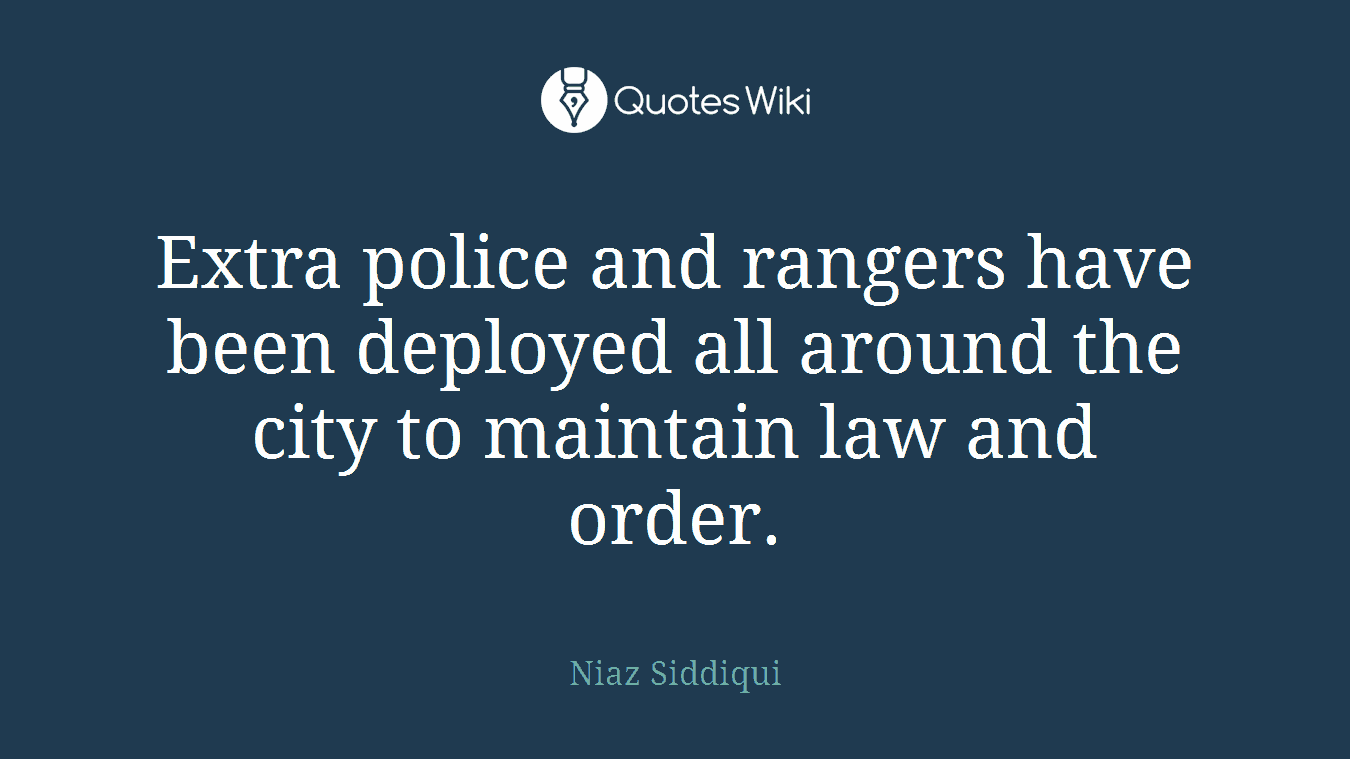 Extra police and rangers have been deployed all around the city to maintain law and order.