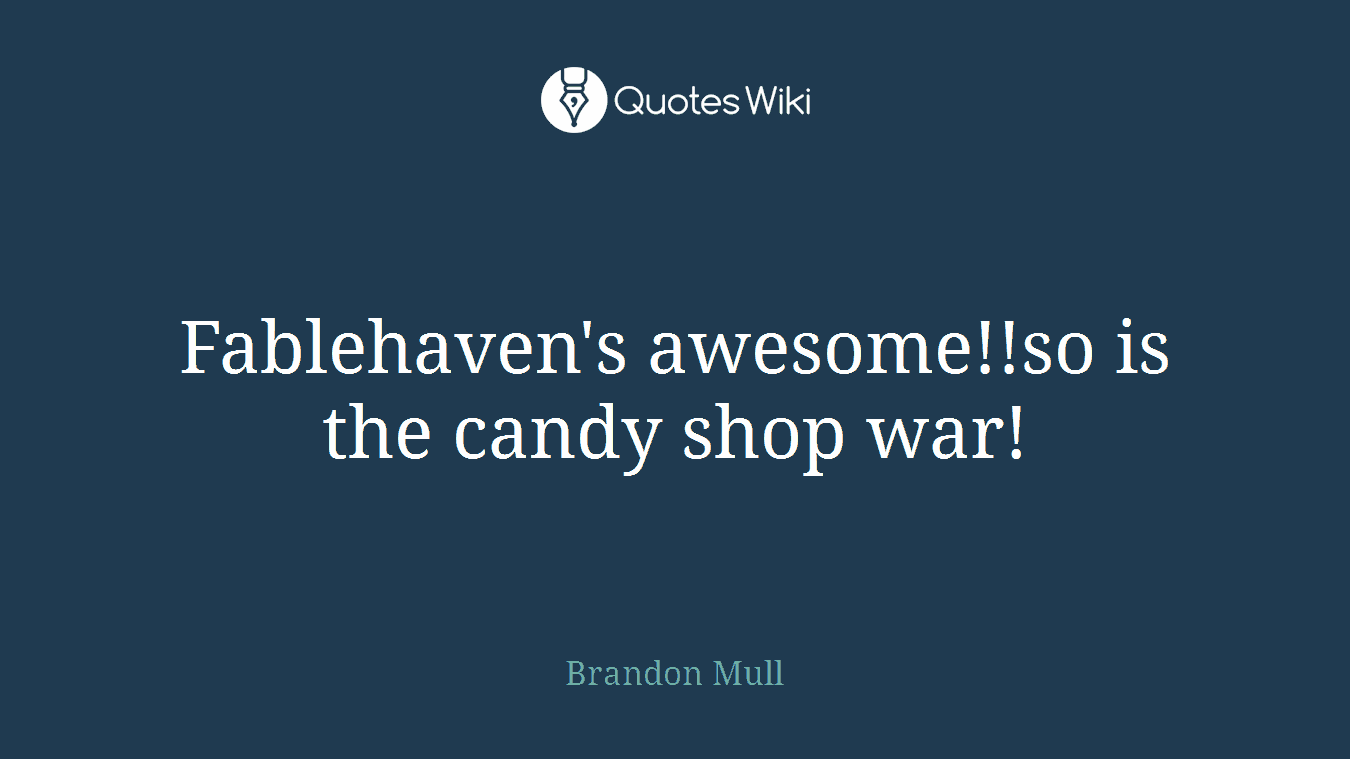 Fablehaven's awesome!!so is the candy shop war!