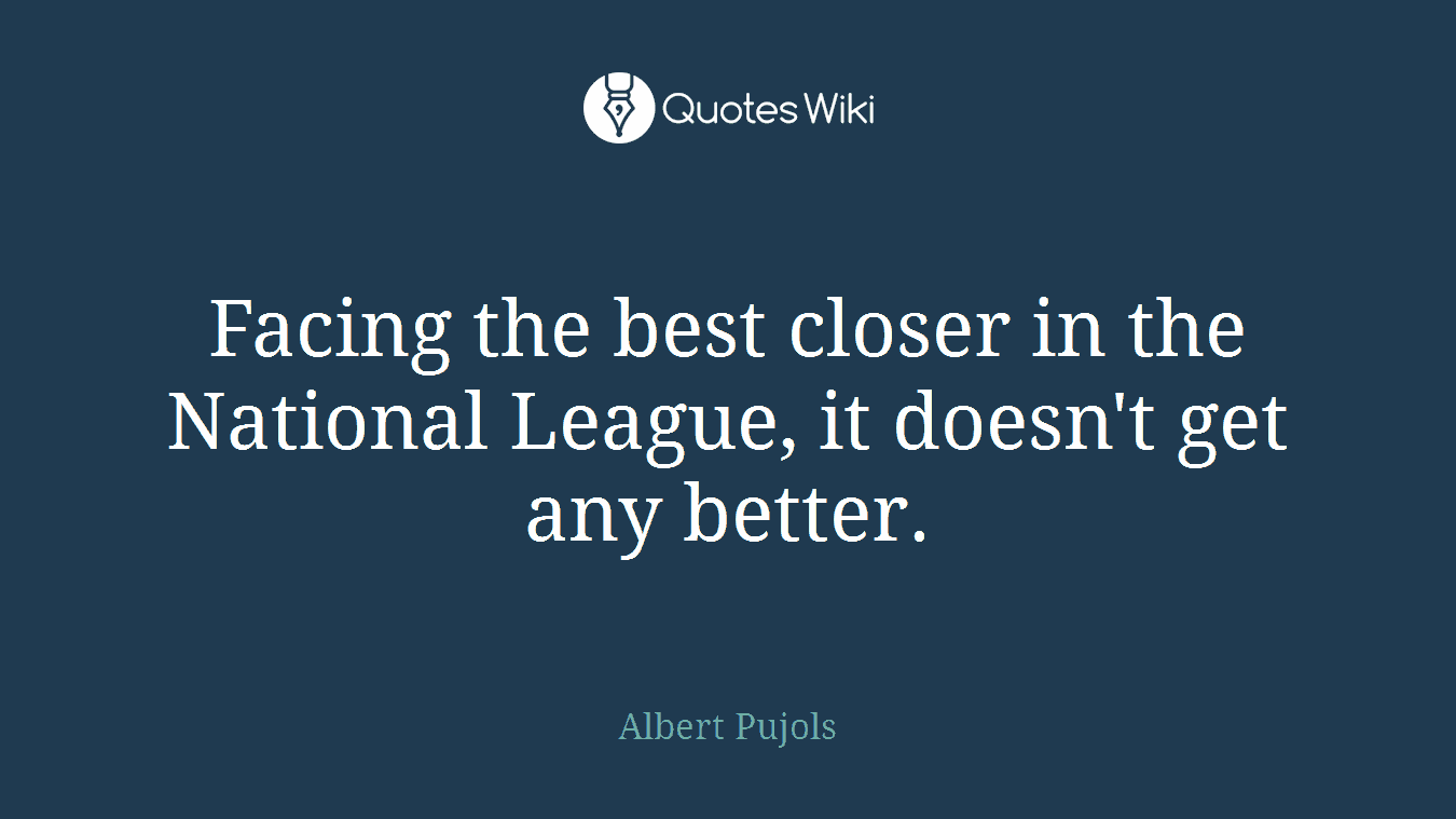 Facing the best closer in the National League, it doesn't get any better.