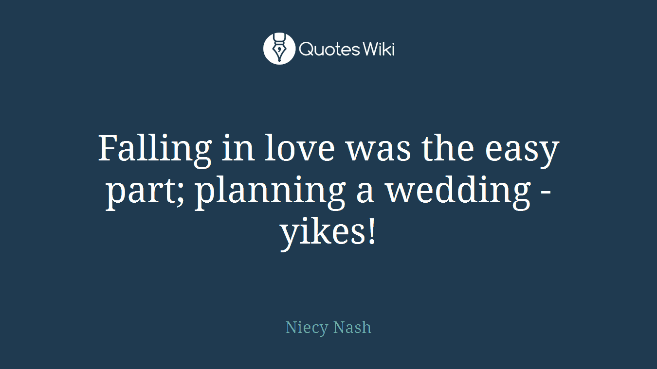 Falling in love was the easy part; planning a wedding - yikes!