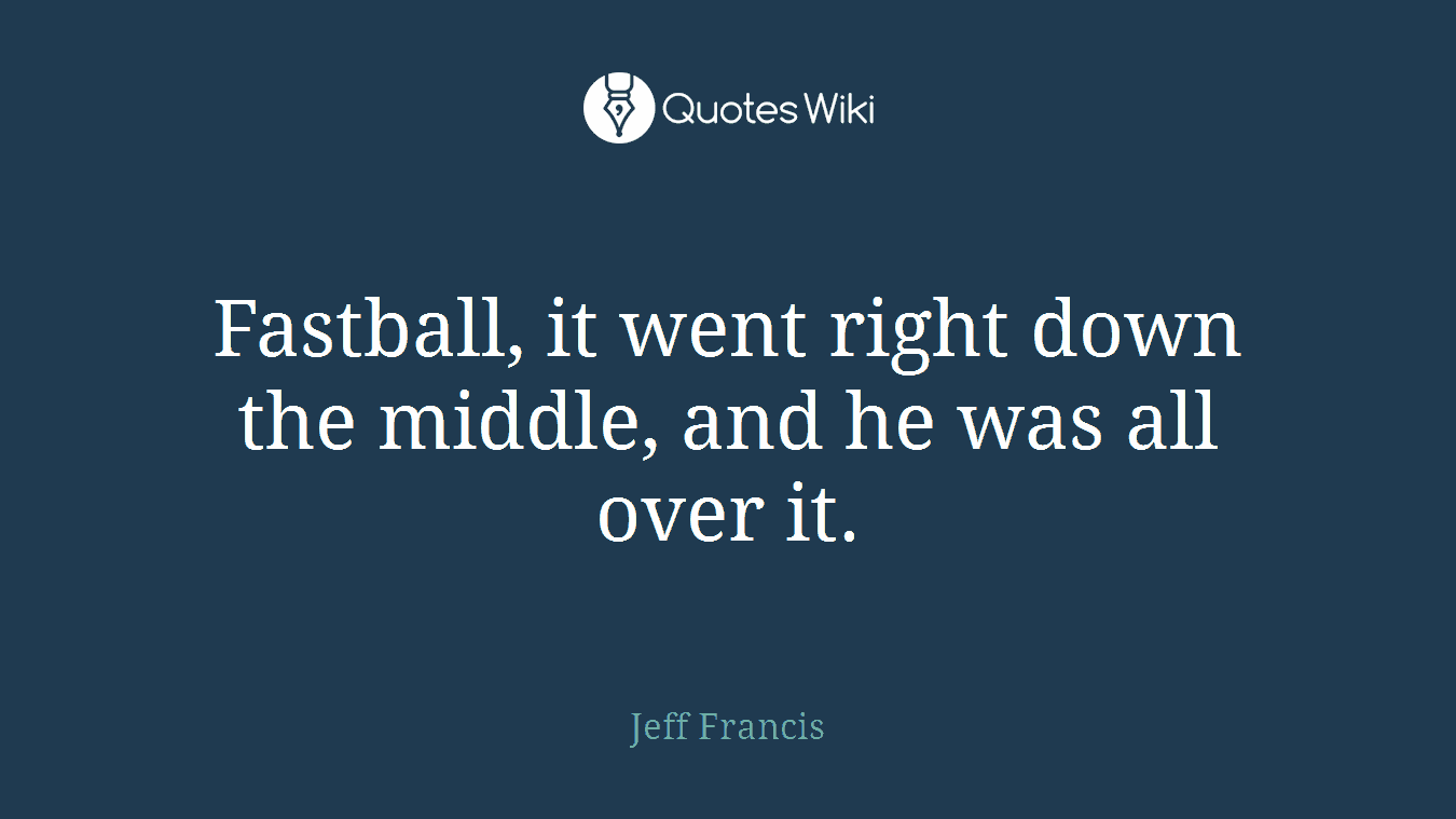 Fastball, it went right down the middle, and he was all over it.
