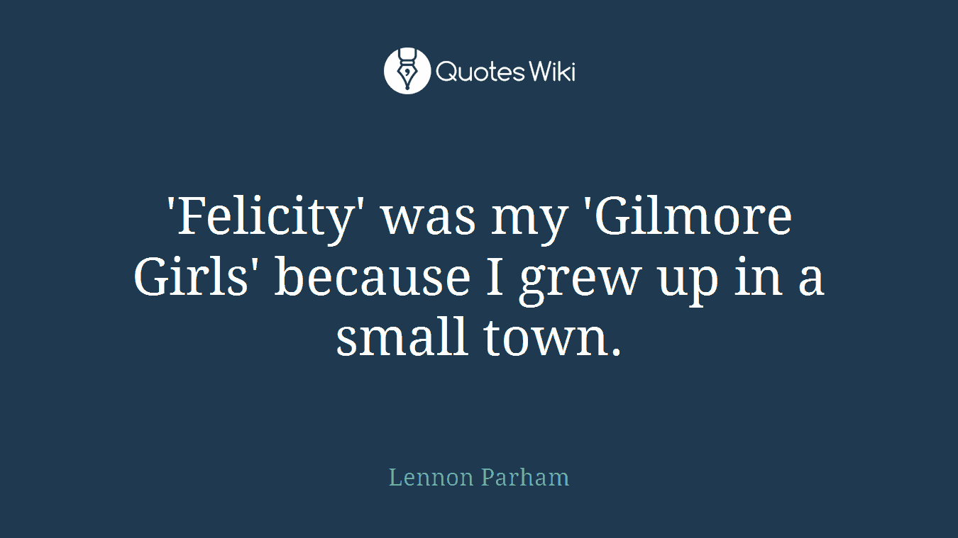 'Felicity' was my 'Gilmore Girls' because I grew up in a small town.