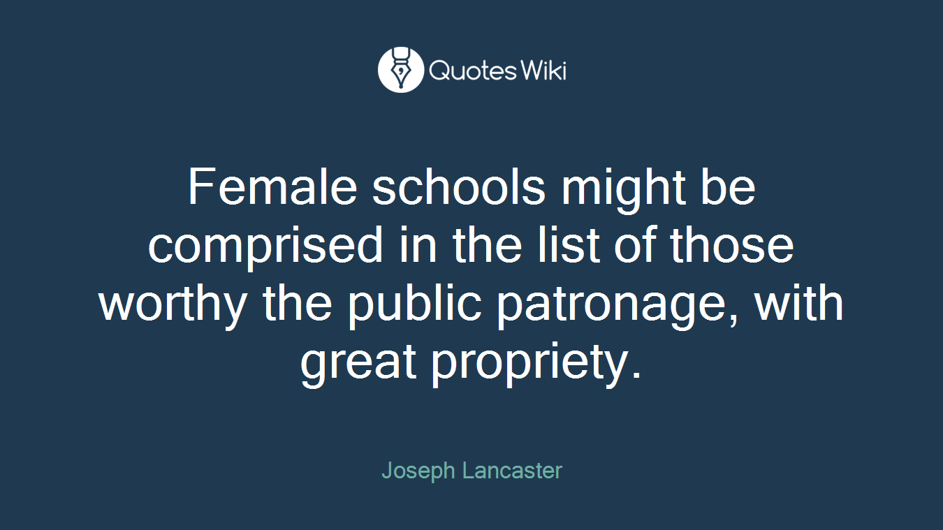Female schools might be comprised in the list of those worthy the public patronage, with great propriety.