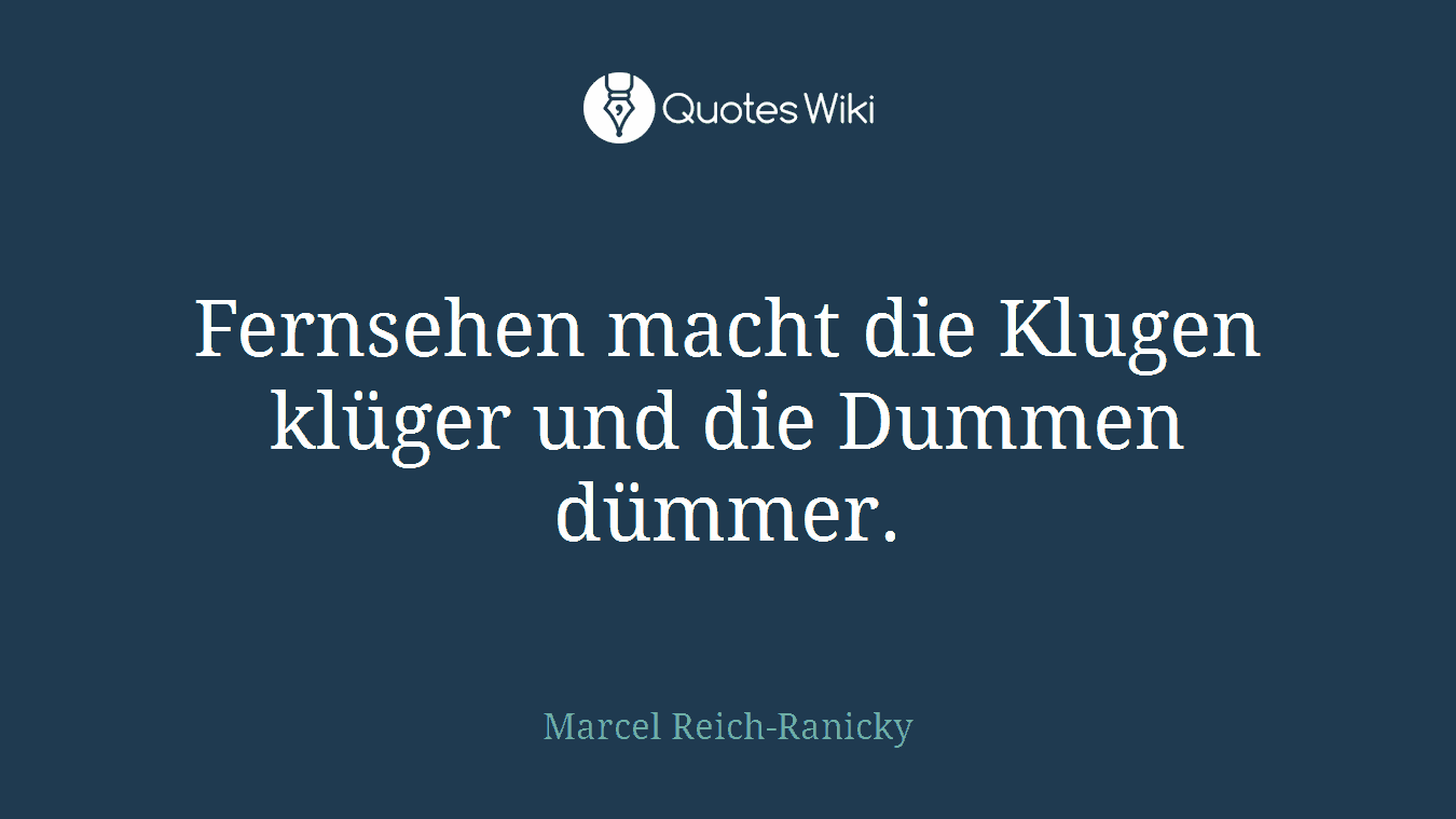 Fernsehen macht die Klugen klüger und die Dummen dümmer.