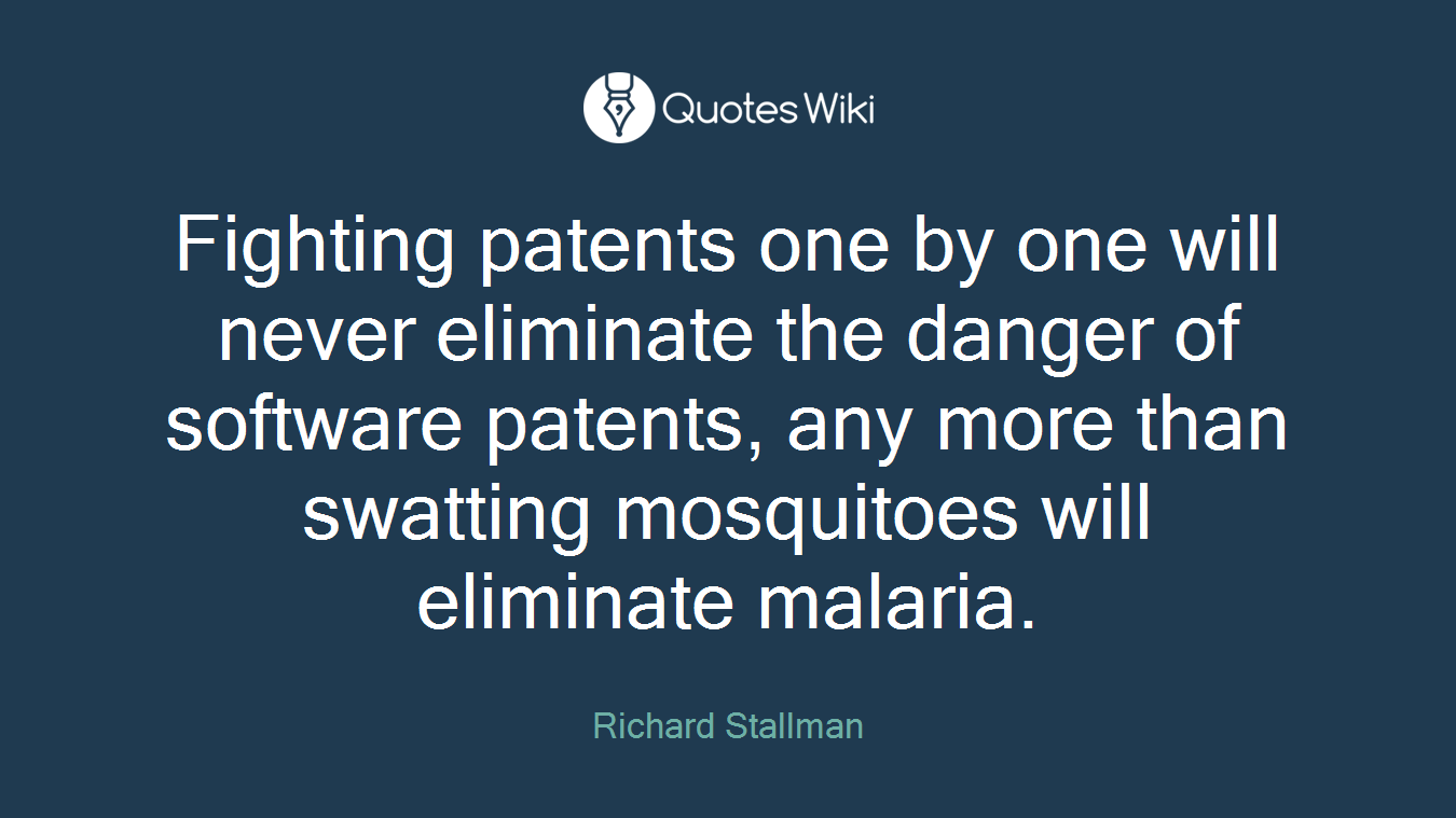 Fighting patents one by one will never eliminate the danger of software patents, any more than swatting mosquitoes will eliminate malaria.