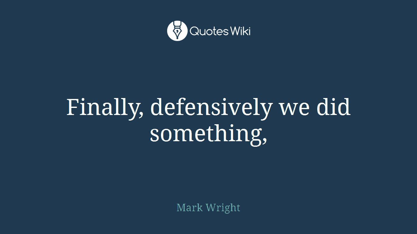 Finally, defensively we did something,