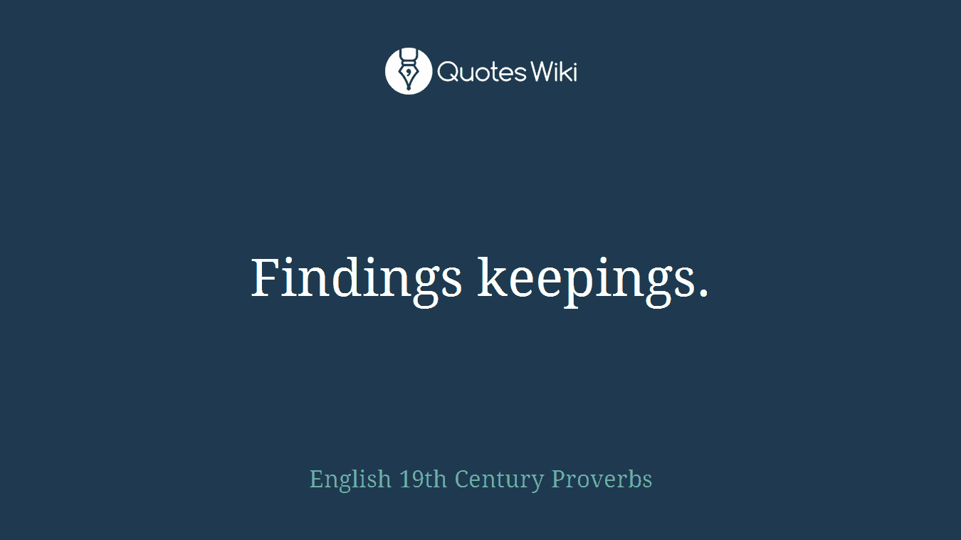 Findings keepings.