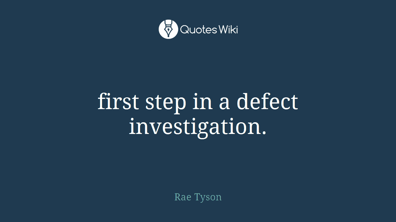 first step in a defect investigation.