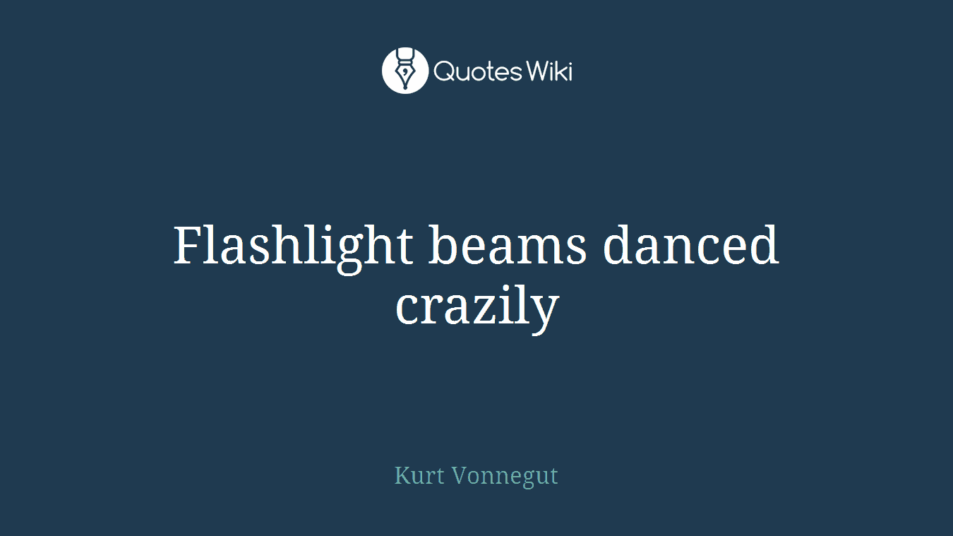 Flashlight beams danced crazily