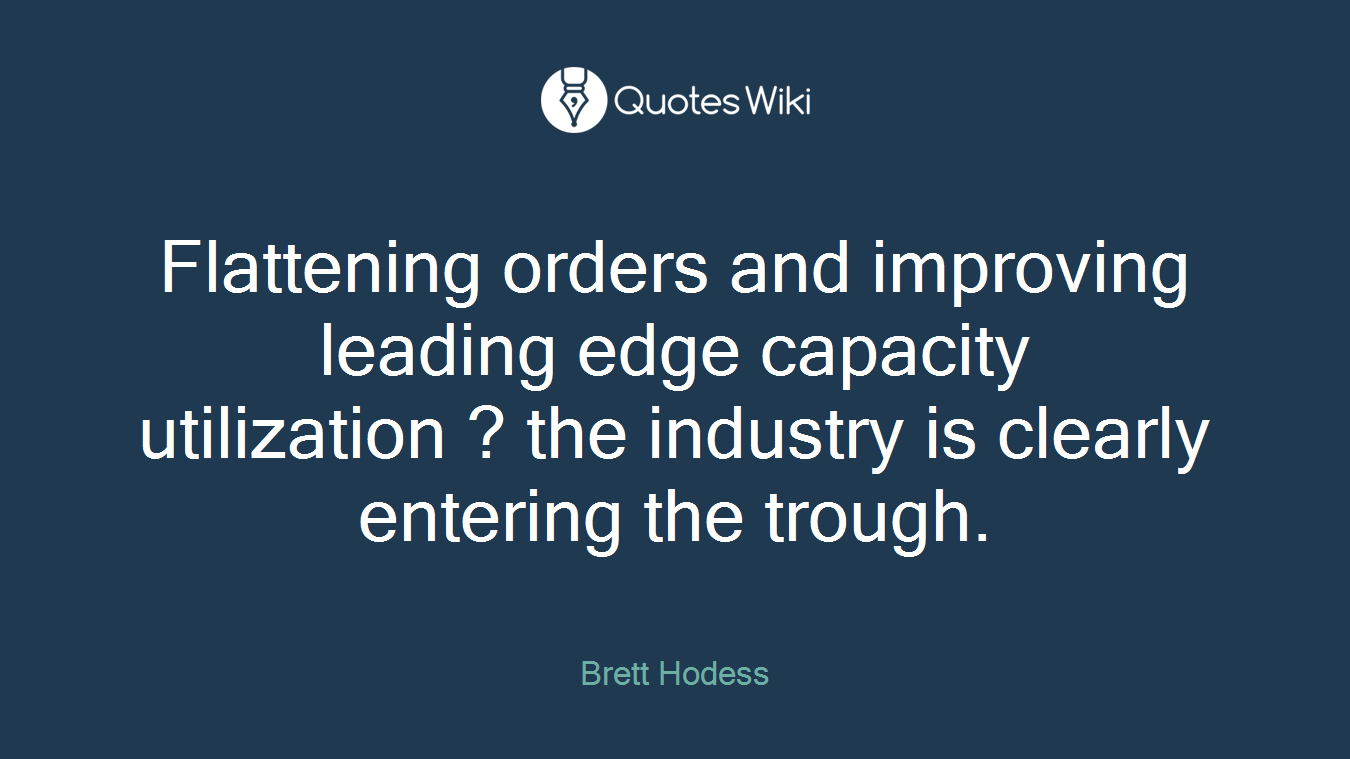 Flattening orders and improving leading edge capacity utilization ? the industry is clearly entering the trough.