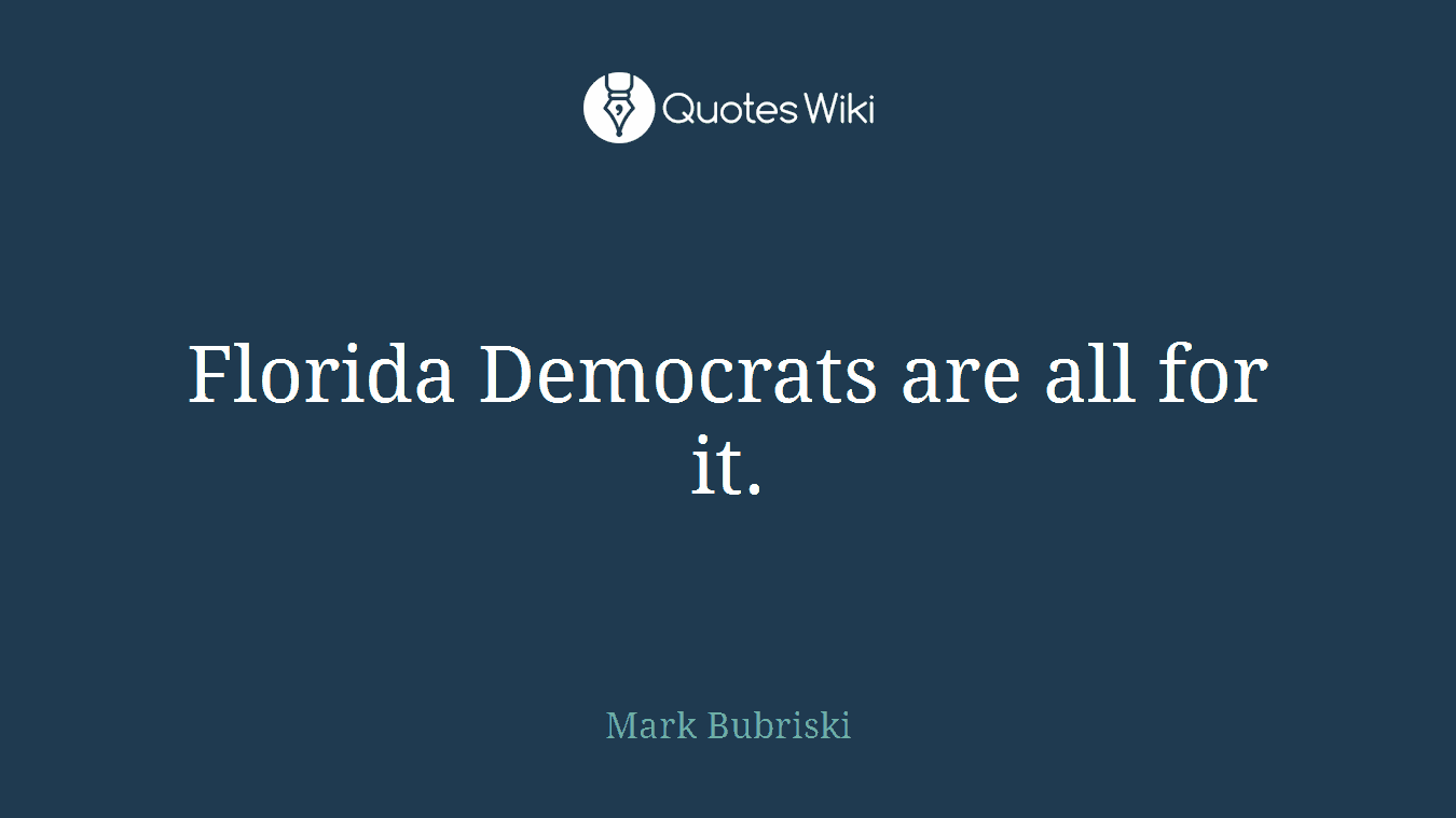 Florida Democrats are all for it.