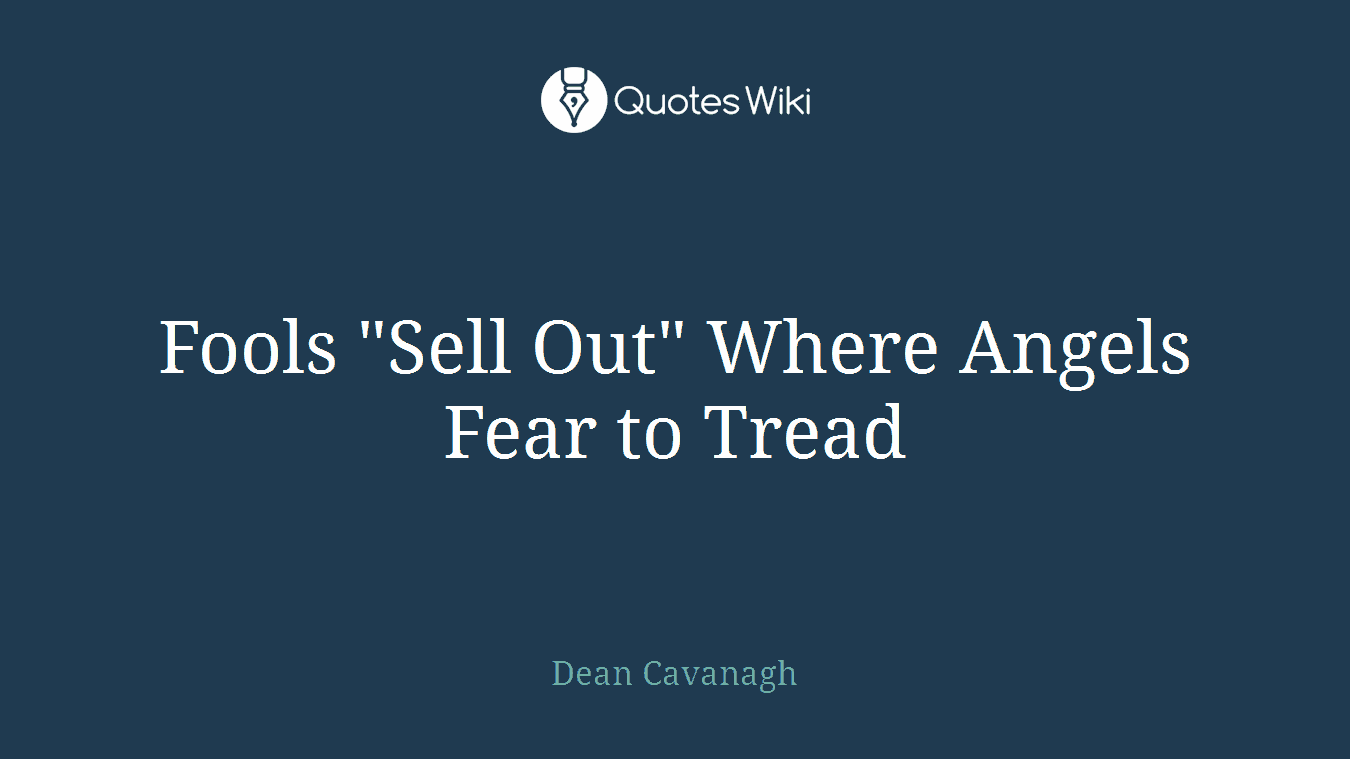 Fools "Sell Out" Where Angels Fear to Tread