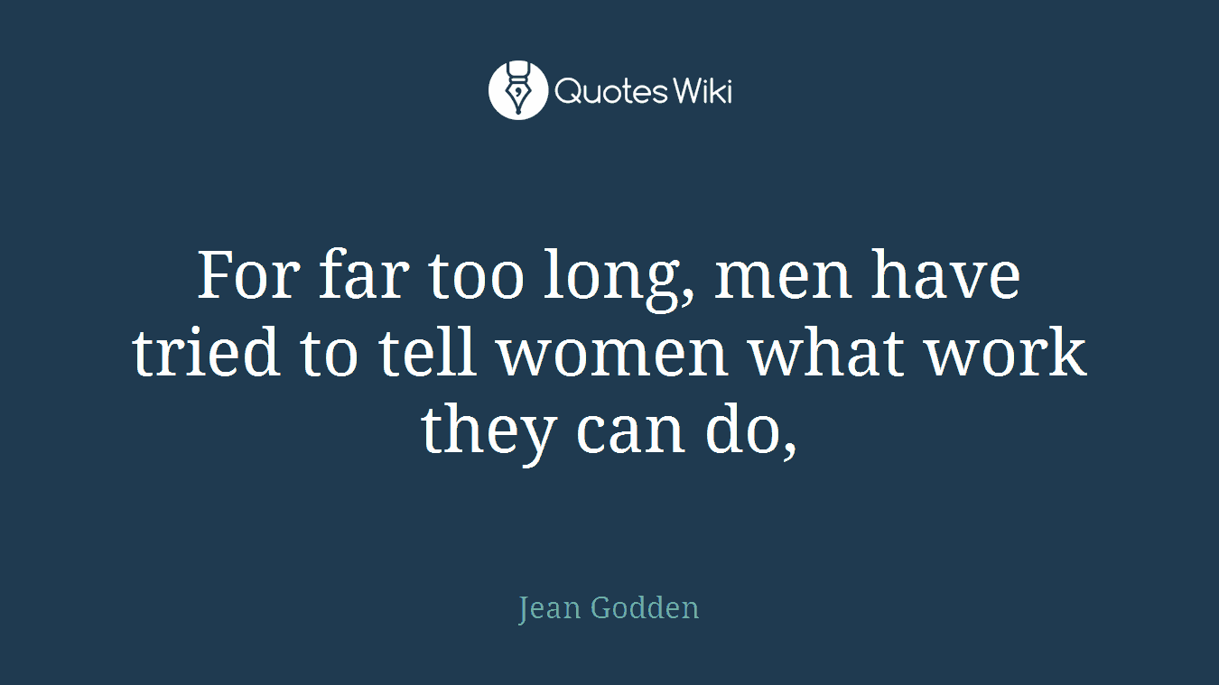 For far too long, men have tried to tell women what work they can do,